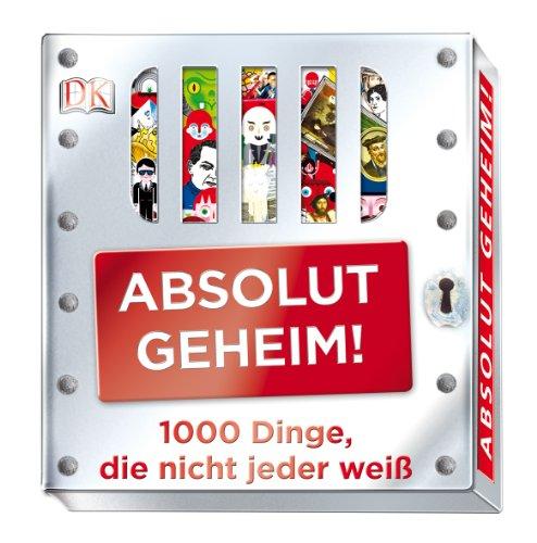 Absolut geheim!: 1000 Dinge, die nicht jeder weiß.