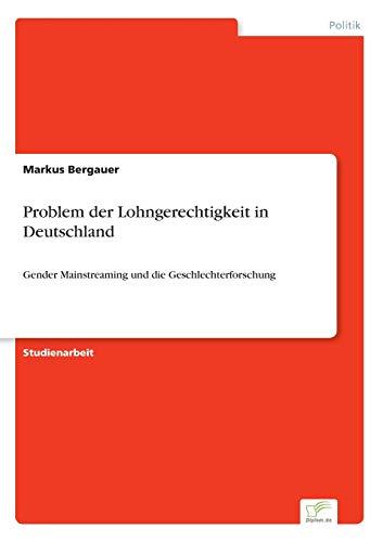 Problem der Lohngerechtigkeit in Deutschland: Gender Mainstreaming und die Geschlechterforschung