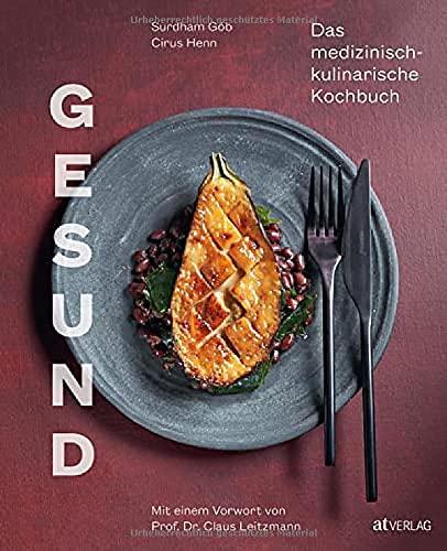 Gesund: Das medizinisch-kulinarische Kochbuch. Mit einem Geleitwort von Prof. Dr. Claus Leitzmann