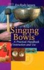 Singing Bowls: A Practical Handbook of Instruction and Use