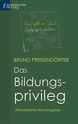 Das Bildungsprivileg: Eine Streitschrift