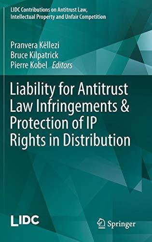 Liability for Antitrust Law Infringements & Protection of IP Rights in Distribution (LIDC Contributions on Antitrust Law, Intellectual Property and Unfair Competition)