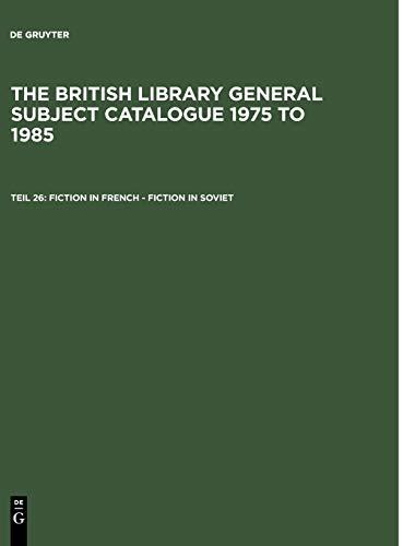 Fiction in French - Fiction in Soviet (The British Library General Subject Catalogue 1975 to 1985)