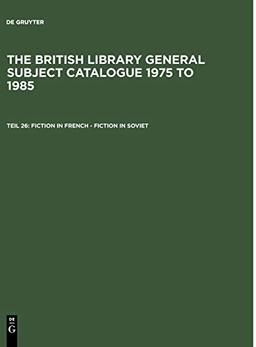 Fiction in French - Fiction in Soviet (The British Library General Subject Catalogue 1975 to 1985)