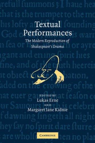 Textual Performances: The Modern Reproduction of Shakespeare's Drama