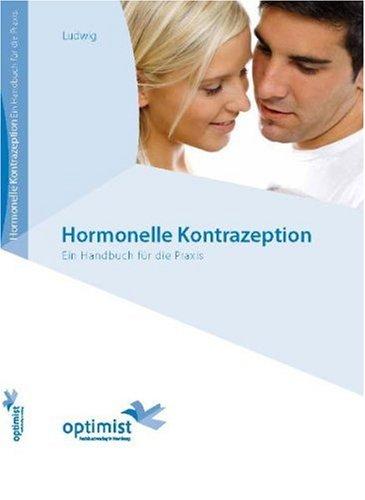 Hormonelle Kontrazeption: Ein Handbuch für die Praxis