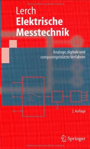 Elektrische Messtechnik: Analoge, digitale und computergestützte Verfahren (Springer-Lehrbuch)