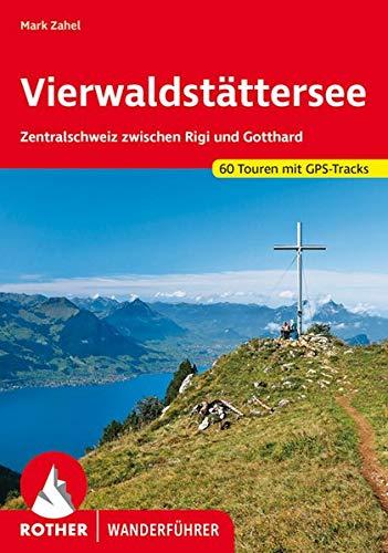 Vierwaldstättersee: Zentralschweiz zwischen Rigi und Gotthard. 60 Touren mit GPS-Tracks (Rother Wanderführer)