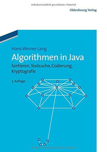 Algorithmen in Java: Sortieren, Textsuche, Codierung, Kryptografie: 3.Auflage