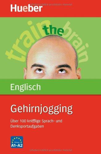 Gehirnjogging Englisch: Über 100 knifflige Sprach- und Denksportaufgaben