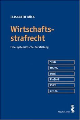 Wirtschaftsstrafrecht: Eine systematische Darstellung