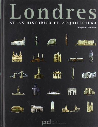 Londres : atlas histórico de arquitectura: Atlas histórico de arquitectura/ Historical Atlas of architecture (Atlas historico de arquitectura)