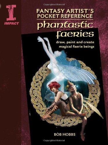 Phantastic Faeries: Draw, Paint and Create 100 Faerie Beings (Fantasy Artist's Pocket Reference)