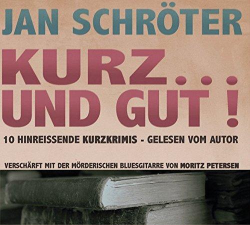 Kurz... und gut!: 10 hinreissende Kurzkrimis - gelesen vom Autor