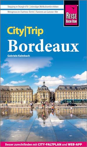 Reise Know-How CityTrip Bordeaux: Reiseführer mit Stadtplan und kostenloser Web-App