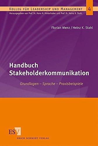 Handbuch Stakeholderkommunikation: Grundlagen – Sprache – Praxisbeispiele (Kolleg für Leadership und Management, Band 4)