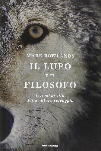 Il lupo e il filosofo. Lezioni di vita dalla natura selvaggia