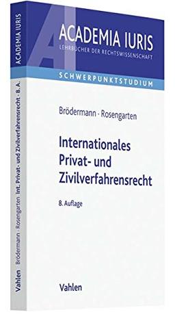 Internationales Privat- und Zivilverfahrensrecht: Anleitung zur systematischen Fallbearbeitung (einschließlich schiedsrechtlicher Fälle) (Academia Iuris - Schwerpunktstudium)