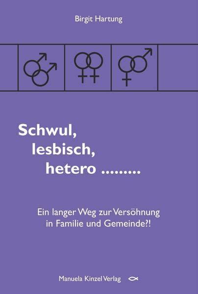 Schwul, lesbisch, hetero ...: Ein langer Weg zur Versöhnung in Familie und Gemeinde?!