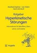 Ratgeber Hyperkinetische Störungen 1. Informationen für Betroffene, Eltern, Lehrer und Erzieher