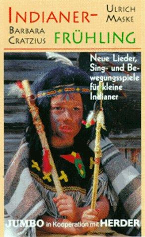 Indianer- Frühling. Cassette. Neue Lieder, Sing- und Bewegungsspiele für kleine Indianer