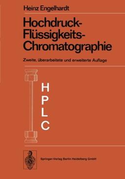 Hochdruck-Flüssigkeits-Chromatographie (Anleitungen für die Chemische Laboratoriumspraxis) (German Edition)