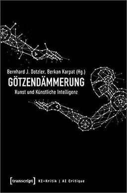 Götzendämmerung - Kunst und Künstliche Intelligenz (KI-Kritik)