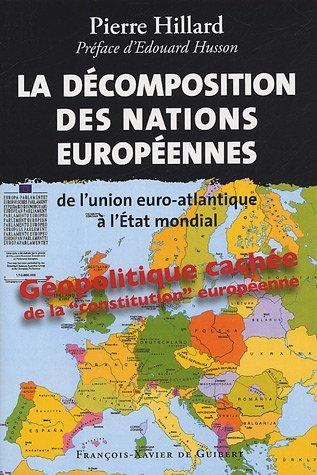 La décomposition des nations européennes : de l'union euro-Atlantique à l'Etat mondial : géopolitique cachée de la constitution européenne