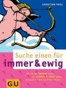 Suche einen für immer und ewig (GU Textratgeber Partnerschaft & Familie)