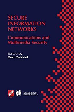 Secure Information Networks: Communications And Multimedia Security Ifip Tc6/Tc11 Joint Working Conference On Communications And Multimedia Security . ... and Communication Technology, 23, Band 23)