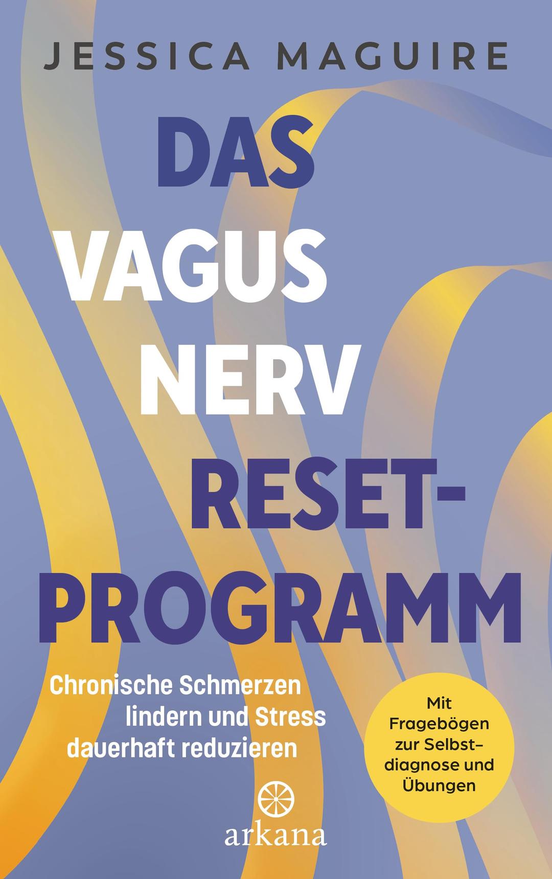 Das Vagusnerv-Reset-Programm: Chronische Schmerzen lindern und Stress dauerhaft reduzieren - Mit Fragebögen zur Selbstdiagnose und Übungen