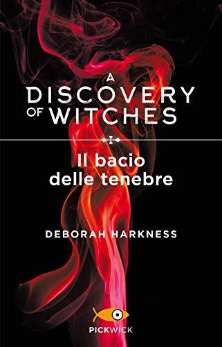 Il bacio delle tenebre. A discovery of witches