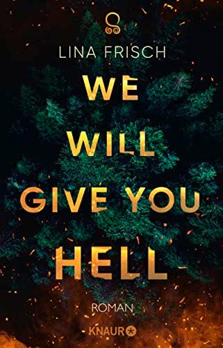 We Will Give You Hell: Roman | Urban Fantasy | »Aufwühlend, wütend und absolut episch! Lina Frisch zeigt, dass Wut nötig ist, um die Welt zu verändern.« Justine Pust