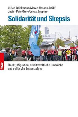 Solidarität und Skepsis: Flucht, Migration, arbeitsweltliche Umbrüche und politische Entwurzelung