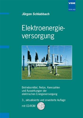 Elektroenergieversorgung: Betriebsmittel, Netze, Kennzahlen und Auswirkungen der elektrischen Energieversorgung