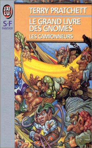 Le grand livre des gnomes. Vol. 1. Les camionneurs