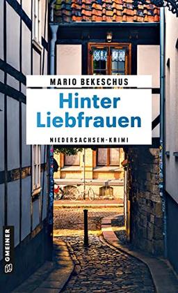 Hinter Liebfrauen: Niedersachsen-Krimi (Kriminalromane im GMEINER-Verlag)