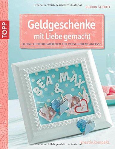 Geldgeschenke mit Liebe gemacht: Kleine Aufmerksamkeiten für verschiedene Anlässe