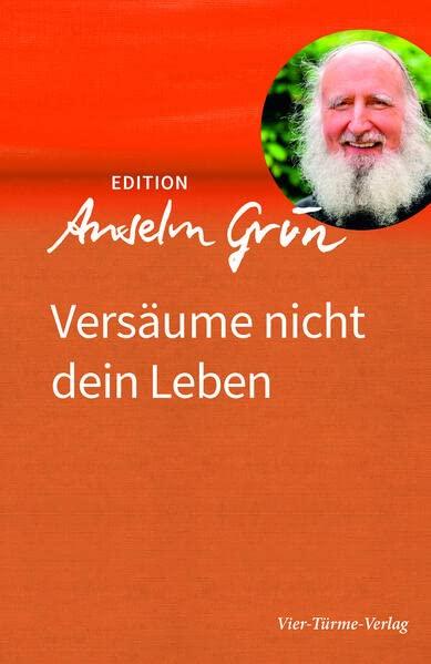 Versäume nicht dein Leben (Edition Anselm Grün)