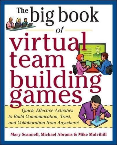 The Big Book of Virtual Team-Building Games: Quick, Effective Activities to Build Communication, Trust, and Collaboration from Anywhere!