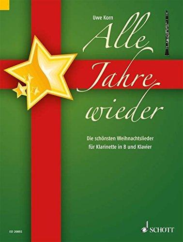 Alle Jahre wieder: Die schönsten Weihnachtslieder. Klarinette in B und Klavier.