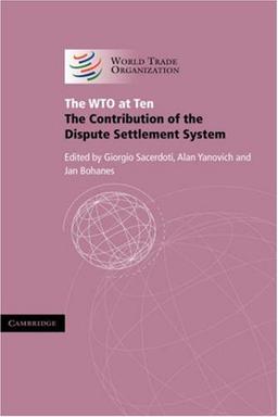 The WTO at Ten: The Contribution of the Dispute Settlement System (Wto Internal Only)