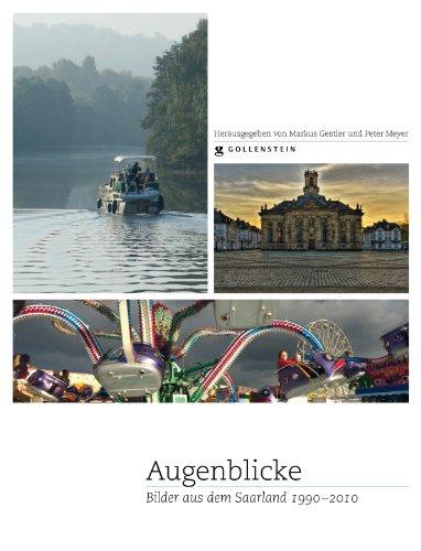 Augenblicke: Das Saarland in Fotos 1990-2010