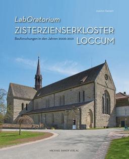 LabOratorium: Zisterzienserkloster Loccum – Bauforschung in den Jahren 2006–2021