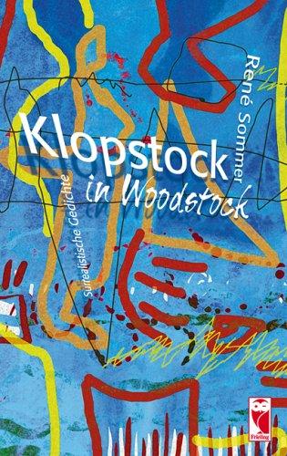 Klopstock in Woodstock: Surrealistische Gedichte