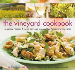 The Vineyard Cookbook: Seasonal Recipes & Wine Pairings Inspired by America's Vineyards