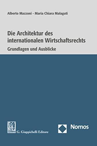 Die Architektur des internationalen Wirtschaftsrechts: Grundlagen und Ausblicke