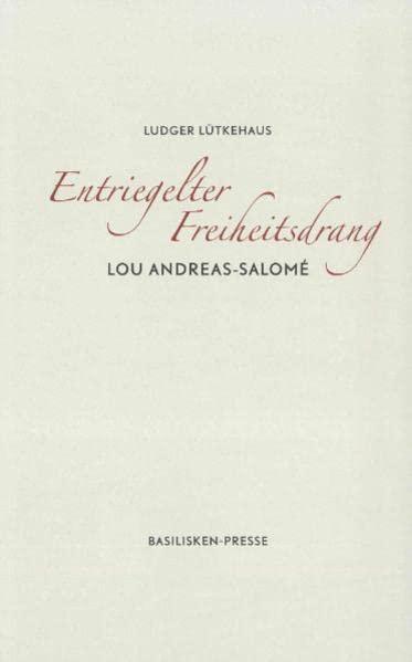 Entriegelter Freiheitsdrang - Lou Andreas-Salomé