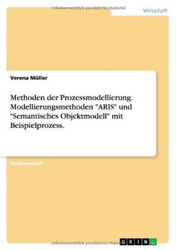 Methoden der Prozessmodellierung. Modellierungsmethoden "ARIS" und "Semantisches Objektmodell" mit Beispielprozess