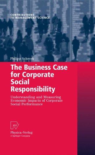 The Business Case for Corporate Social Responsibility: Understanding and Measuring Economic Impacts of Corporate Social Performance: Understanding and ... (Contributions to Management Science)